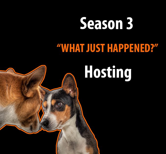Season 3 What Just Happened? Dedicated Hosting